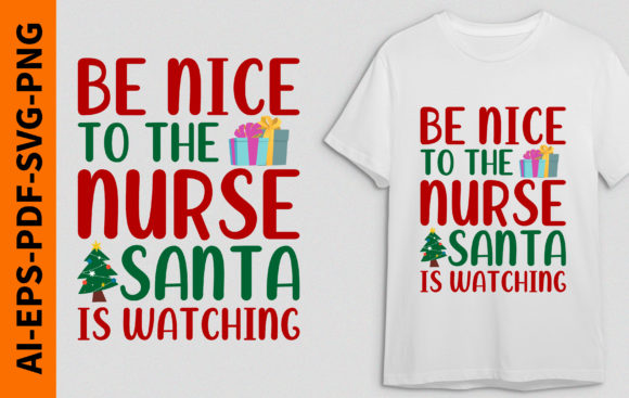 Be Nice to Nurse Santa is Watching: Graphics & T-Shirt Designs