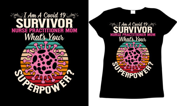 Covid 19 Survivor Nurse Practitioner Mom Graphics