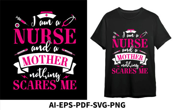 I Am a Nurse and a Mother Nothing Scares Graphics