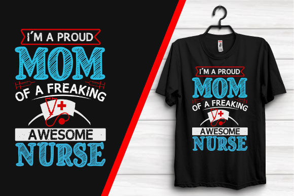 I Am a Proud Mom Nurse T-shirt Design