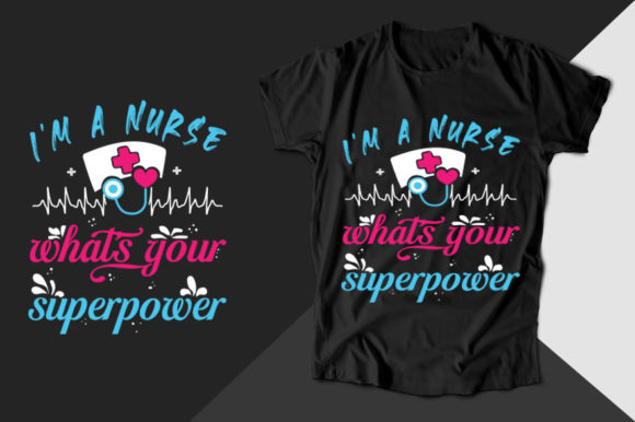 I'm a Nurse What's Your Nurse T-shirt Graphics