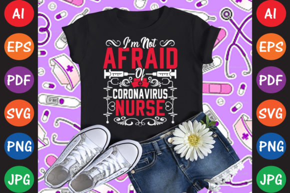 I’m Not Afraid of Coronavirus Nurse Graphics