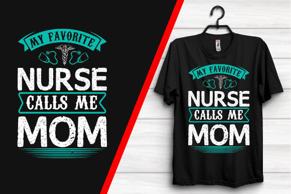 My Favorite Nurse Calls Me Mom Nurse Graphics