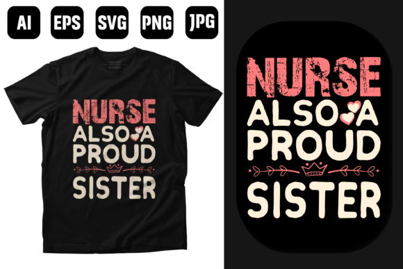 Nurse Also Proud Sister T Shirt Design: Graphics & Print Templates