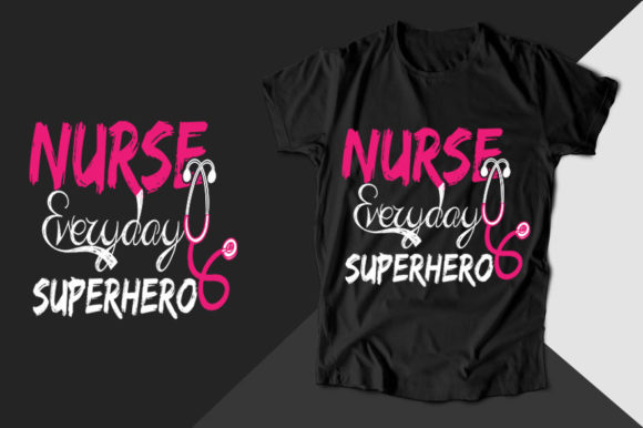 Nurse Everyday Superhero Nurse T-shirt Graphics