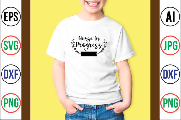Nurse in Progress- Graphics for T-Shirt Designs