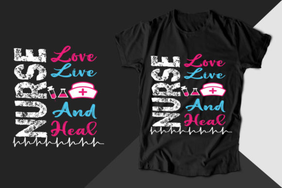 Nurse Love Live and Heal Nurse T-shirt Graphics