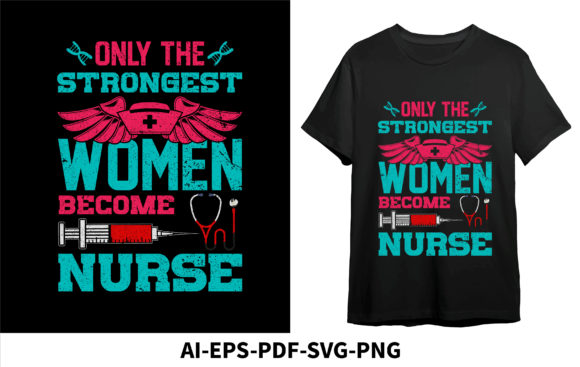 ONLY the STRONG WOMEN BECOME NURSE Graphics