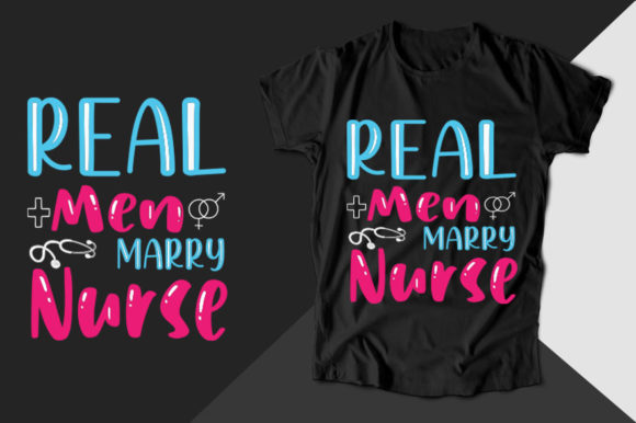 Real Men Marry Nurse T-shirt Graphics