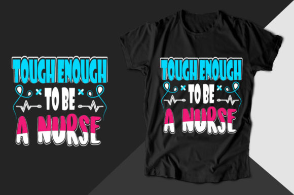 Tough Enough to Be a Nurse T-shirt Graphics