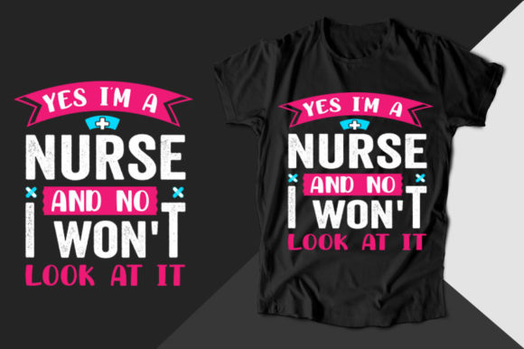 Yes I'm a Nurse T-Shirt Graphics