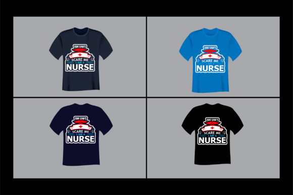 You Can't Scare Me I Am a Nurse T Shirt Graphics