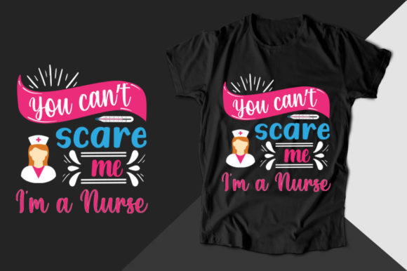 You Can't Scare Me I'm a Nurse T-shirt Graphics